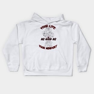 your life is as good as your mindset Kids Hoodie